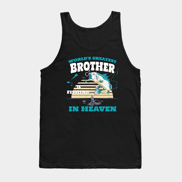 World Greatest Brother Fishing in Heaven Family Remembrance Tank Top by AimArtStudio